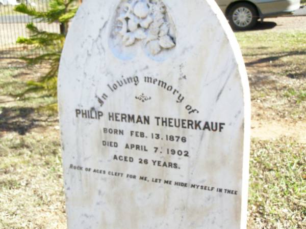 Philip Herman THEUERKAUF,  | born 13 Feb 1876  | died 7 April 1902 aged 26 years;  | Fernvale General Cemetery, Esk Shire  | 