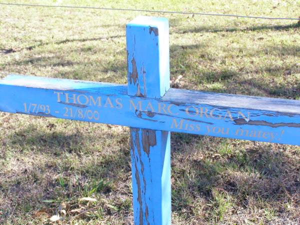 Thomas Marc ORGAN,  | 1/7/93 - 21/8/00;  | Fernvale General Cemetery, Esk Shire  | 