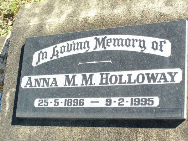 Anna M.M. HOLLOWAY,  | 25-5-1896 - 9-2-1995;  | Fernvale General Cemetery, Esk Shire  | 