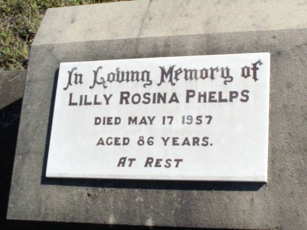 Lilly Rosina PHELPS,  | died 17 May 1957 aged 86 years;  | Fernvale General Cemetery, Esk Shire  | 