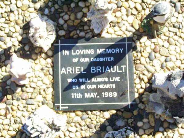 Ariel BRIAULT, daughter,  | 11 May 1989;  | Fernvale General Cemetery, Esk Shire  |   | 