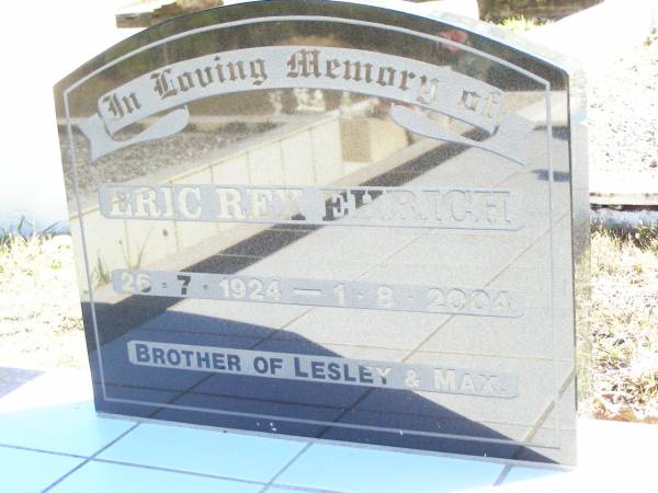 Eric Rex EHRICH,  | 26-7-1924 - 1-8-2004,  | brother of Lesley & Max;  | Fernvale General Cemetery, Esk Shire  | 