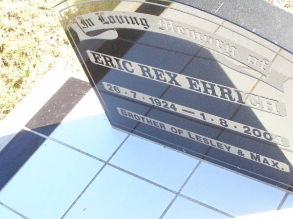 Eric Rex EHRICH,  | 26-7-1924 - 1-8-2004,  | brother of Lesley & Max;  | Fernvale General Cemetery, Esk Shire  | 