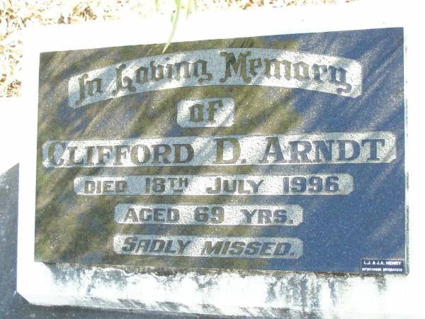 Clifford D. ARNDT,  | died 18 July 1996 aged 69 years;  | Fernvale General Cemetery, Esk Shire  | 