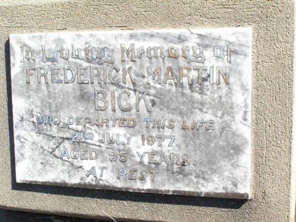 Frederick Martin BICK,  | died 2 July 1977 aged 95 years;  | Fernvale General Cemetery, Esk Shire  | 