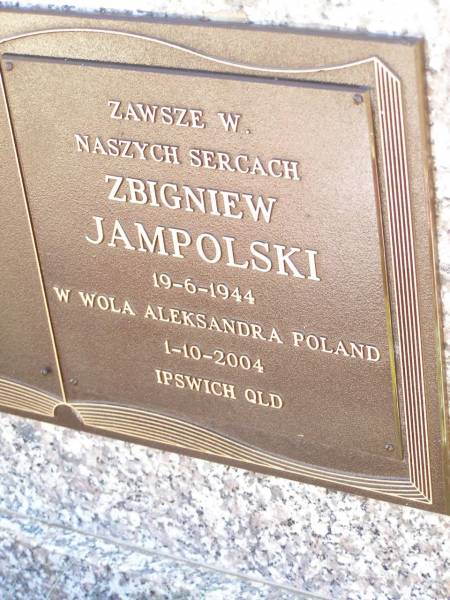 Zbigniew JAMPOLSKI,  | born 19-6-1944 W Wola Aleksandra Poland,  | died 1-10-2004 Ipswich;  | Fernvale General Cemetery, Esk Shire  | 