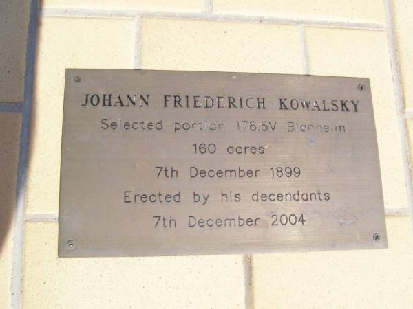 Johann Friederich KOWALSKY  | Selected portion 176.5V Blenheim,  | 160 acres  | 7th December 1899  | Erected by his decendentants  | 7th December 2004  | (Ropeley - Forest Hill Road)  | 