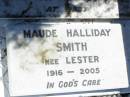 
Maude Halliday SMITH nee LESTER,
1916 - 2005;
Forest Hill Cemetery, Laidley Shire
