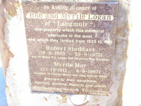 Bob & Myrtle LOGAN,  | farmed Langmuir 1933 - 1975;  | Robert Stoddart,  | 18-6-1909 - 23-9-1975,  | son of T.J LOGAN & Beatrice May STODDART;  | Myrtle May,  | 23-12-1911 - 8-8-1997,  | daughter of Charles BAUER & Jane Hannah WHITE;  | erected by daughters Patricia, Annette, Roberta  | & Judith;  | Forest Hill Cemetery, Laidley Shire  | 