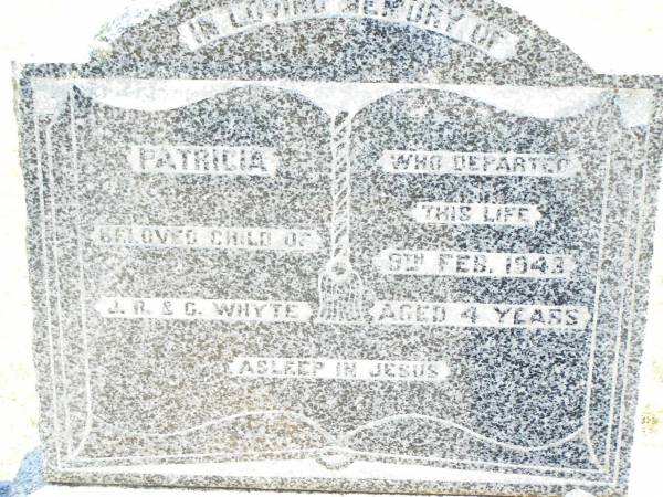 Patricia, child of J.R. & C. WHYTE,  | died 9 Feb 1943 aged 4 years;  | Forest Hill Cemetery, Laidley Shire  | 