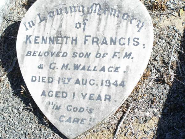 Kenneth Francis,  | son of F.M. & G.M. WALLACE,  | died 1 Aug 1944 aged 1 years;  | Forest Hill Cemetery, Laidley Shire  | 