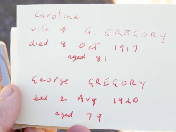 Caroline, wife of G. GREGORY,  | died 8 Oct 1917 aged 81 years;  | George GREGORY,  | died 2 Aug 1920 aged 79 years;  | Forest Hill Cemetery, Laidley Shire  | 