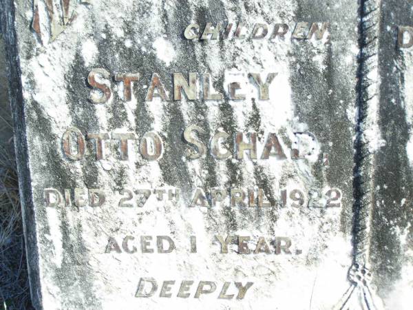 children;  | Stanley Otto SCHAD,  | died 27 April 1922 aged 1 year;  | Elsie May SCHAD,  | died 31 Dec 1927 aged 11 years 7 months;  | Forest Hill Cemetery, Laidley Shire  | 