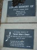 
Stanley Thomas DEAN
15 Dec 1993
aged 82

Taren Marc DEAN
2-2-2001
aged 20

The Gap Uniting Church, Brisbane
