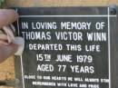 
Thomas Victor WINN
15 Jun 1979
aged 77

The Gap Uniting Church, Brisbane
