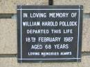William Harold POLLOCK
18 Feb 1987
aged 68
The Gap Uniting Church, Brisbane