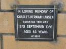 
Charles Herman HANSEN
18 Sep 1986
aged 83

The Gap Uniting Church, Brisbane
