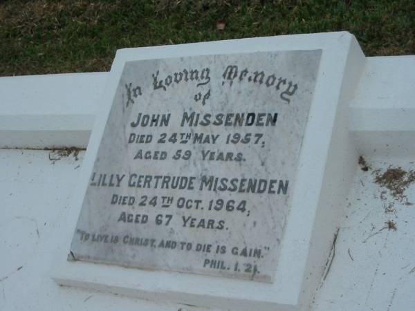 John Missenden  | 24 May 1957  | aged 59  |   | Lilly Gertrude MISSENDEN  | 24 Oct 1964  | aged 67  |   | The Gap Uniting Church, Brisbane  | 