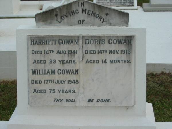 Harriett COWAN  | 14 Aug 1941  | aged 93  |   | William COWAN  | 17 Jul 1948  | aged 75  |   | Doris COWAN  | 14 Nov 1913  | aged 14 months  |   | The Gap Uniting Church, Brisbane  | 