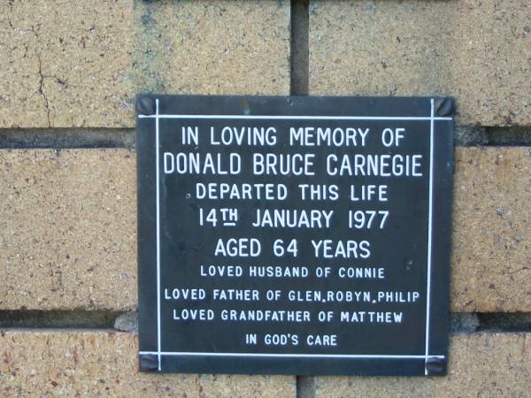 Donald Bruce CARNEGIE  | 14 Jan 1977  | aged 64  | husband of Connie  | father of Glen, Robyn, Philip  | grandfather of Matthew  |   | The Gap Uniting Church, Brisbane  | 