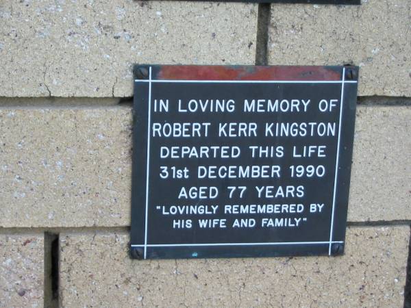 Robert Kerr KINGSTON  | 31 Dec 1990  | aged 77  |   | The Gap Uniting Church, Brisbane  | 