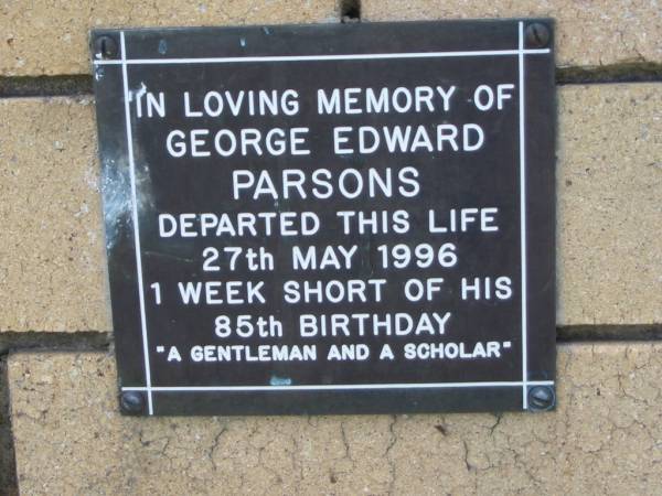 George Edward PARSONS  | 27 May 1996  | 1 week short of his 85th birthday  |   | The Gap Uniting Church, Brisbane  | 