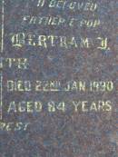 
Florence A.M. SMITH, wife mother,
died 21 Feb 1955 aged 53 years;
Bertram J. SMITH, father pop,
died 22 Jan 1990 aged 84 years;
Gheerulla cemetery, Maroochy Shire
