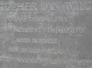 
Christopher Ian WILCOX,
born 26 June 1953
died by accident 6 May 1985 aged 31 years,
son of Cliff & Elma,
brother of Narelle, Neil, David & Anne;
Gheerulla cemetery, Maroochy Shire
