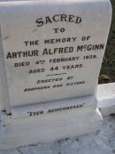 
Arthur Alfred MCGINN,
died 4 Feb 1939 aged 44 years,
erected by brothers & sisters;
Gheerulla cemetery, Maroochy Shire
