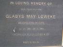 
Gladys May LOWEKE, mother,
wife of Cope,
14-12-1899 - 20-7-1994,
Thelma, Colin, Roy, Sidney & Ivy;
Gheerulla cemetery, Maroochy Shire
