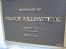
Francis William TILLIG
born 28-02-1923 died 16-10-2004;
Gheerulla cemetery, Maroochy Shire
