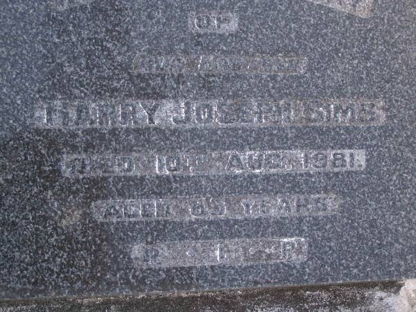 Harry Joseph SIMS, brother  | died 10 Aug 1981 aged 85 years;  | Gheerulla cemetery, Maroochy Shire  | 
