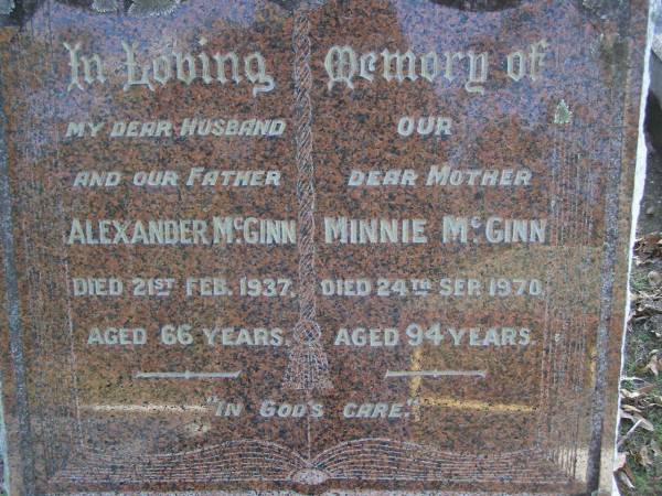 Alexander MCGINN, husband father,  | died 21 Feb 1937 aged 66 years;  | Minnie MCGINN, mother,  | died 24 Sept 1970 aged 94 years;  | Gheerulla cemetery, Maroochy Shire  | 