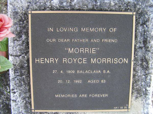 Henry Royce (Morrie) MORRISON,  | father,  | born 27-4-1909 Balaclava S.A.,  | died 20-12-1992 aged 83 years;  | Gheerulla cemetery, Maroochy Shire  | 