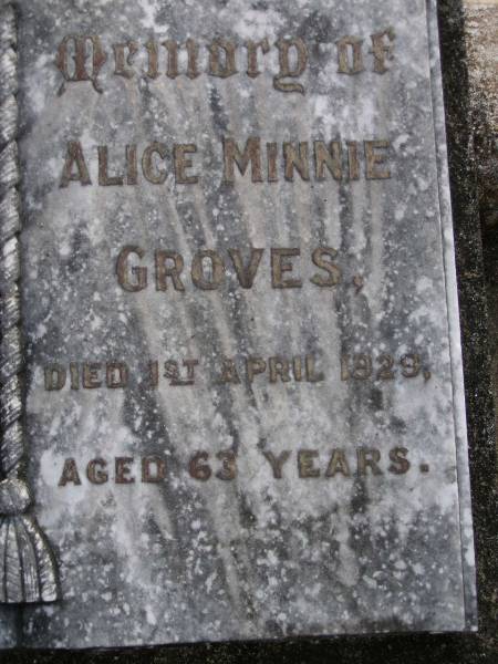 William Henry GROVES,  | died 18 Aug 1944 aged 78 years;  | Alice Minnie GROVES,  | died 1 April 1929 aged 63 years;  | Gheerulla cemetery, Maroochy Shire  | 