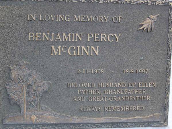 Benjamin Percy MCGINN,  | 2-11-1908 - 18-8-1997,  | husband of Ellen,  | father grandfather great-grandfather;  | Gheerulla cemetery, Maroochy Shire  | 