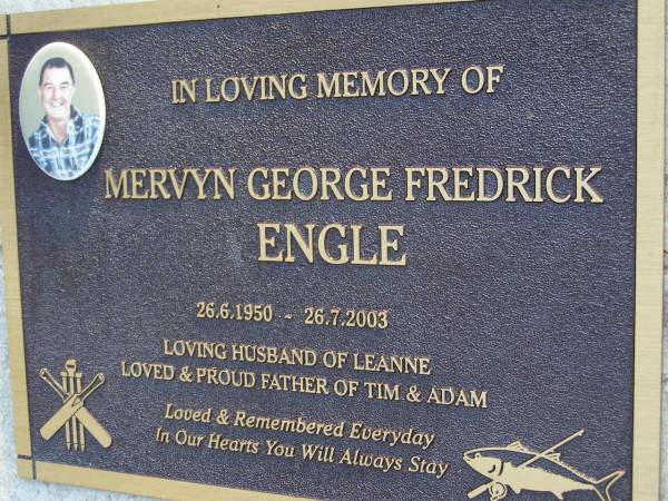 Mervyn George Frederick ENGLE,  | 26-6-1950 - 26-7-2003,  | husband of Leanne,  | father of Tim & Adam;  | Gheerulla cemetery, Maroochy Shire  | 