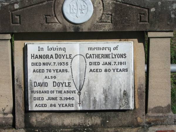 Hanora DOYLE, died 7 Nov 1935 aged 76 years;  | David DOYLE, died 3 June 1940 aged 86 years;  | Catherine LYONS, died 7 Jan 1911 aged 80 years;  | Glamorgan Vale Cemetery, Esk Shire  | 