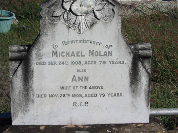 Michael NOLAN, died 24 Sept 1908 aged 79 years;  | Ann, died 28 Nov 1908 aged 79 years, wife;  | Glamorgan Vale Cemetery, Esk Shire  | 