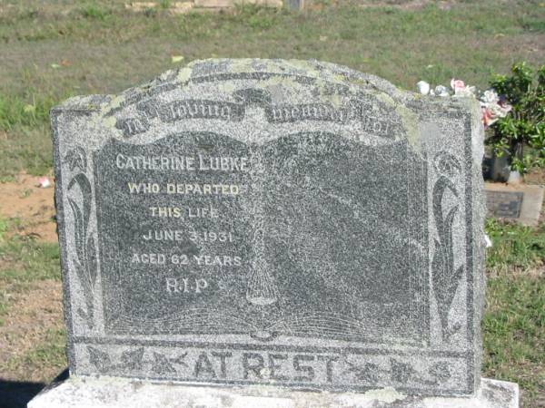 Catherine LUBKE, died 3 June 1931 aged 62 years;  | Glamorgan Vale Cemetery, Esk Shire  | 