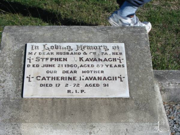 Stephen J. KAVANAGH, died 21 June 1960 aged 87 years, husband father;  | Catherine KAVANAGH, died 17-2-72 aged 91, mother;  | Glamorgan Vale Cemetery, Esk Shire  | 
