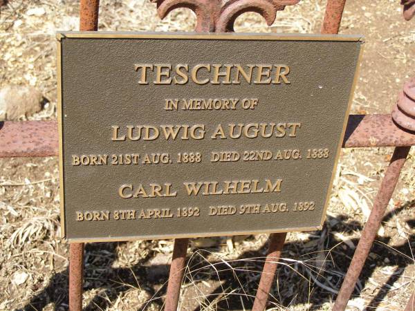 Ludwig August TESCHNER,  | born 21 Aug 1888,  | died 22 Aug 1888;  | Carl Wilhelm TESCHNER,  | born 8 April 1892,  | died 9 Aug 1892;  | Glencoe Bethlehem Lutheran cemetery, Rosalie Shire  | 