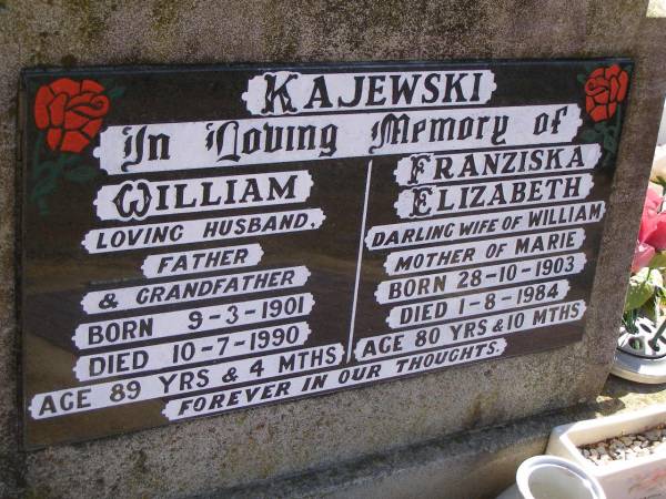 William KAJEWSKI,  | husband father grandfather,  | born 9-3-1901,  | died 10-7-1990 aged 89 years 4 months;  | Franziska Elizabeth KAJEWSKI,  | wife of William,  | mother of Marie,  | born 28-10-1903,  | died 1-8-1984 aged 80 years & 10 months;  | Glencoe Bethlehem Lutheran cemetery, Rosalie Shire  | 