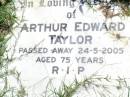 
Arthur Edward TAYLOR,
died 24-5-2005 aged 75 years;
Gleneagle Catholic cemetery, Beaudesert Shire
