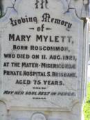 Mary MYLETT, born Roscommon, died 11 Aug 1921 Mater Misericordae Private Hospital, Brisbane, aged 75 years; Gleneagle Catholic cemetery, Beaudesert Shire 