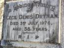 Cecil Denis DRYNAN, died 3 July 1976 aged 58 years; Gleneagle Catholic cemetery, Beaudesert Shire 