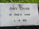 
Amy DYER,
died 1-6-89;
Gleneagle Catholic cemetery, Beaudesert Shire
