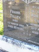 Frank TILLEY, died 8 March 1966 aged 85 years; Ada Maud TILLEY, wife mother, died 10 Nov 1962 aged 78 years; Gleneagle Catholic cemetery, Beaudesert Shire 