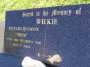 Richard Quentin (Dick) WILKIE, died 30 March 1996 aged 77 years; Gleneagle Catholic cemetery, Beaudesert Shire 