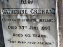 Catherine GREHAN, born County Westmeath Ireland, died 27 June 1897 aged 62 years; Gleneagle Catholic cemetery, Beaudesert Shire 